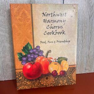 Northwest Harmony Chorus Cookbook Food Fun & Friendship 2011 Morris Press Binder